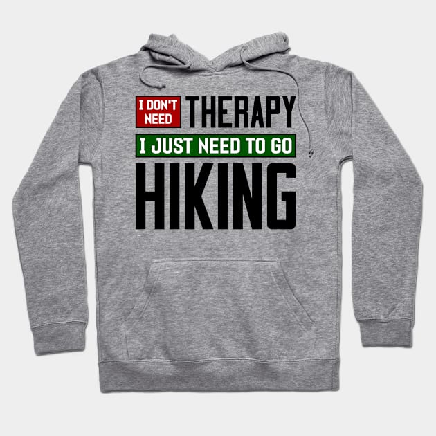 I don't need therapy, I just need to go hiking Hoodie by colorsplash